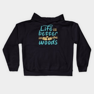 Life Is Better In The Woods Camping Outdoor Kids Hoodie